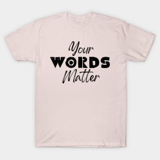 Speech Therapist Your words Matter , SLP, SLPA T-Shirt